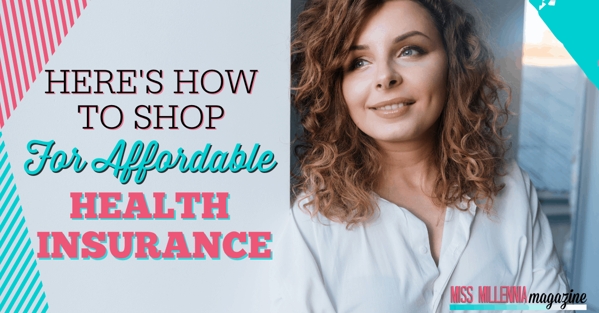 Here's How To Shop For Affordable Health Insurance Here's How To Shop For Affordable Health Insurance