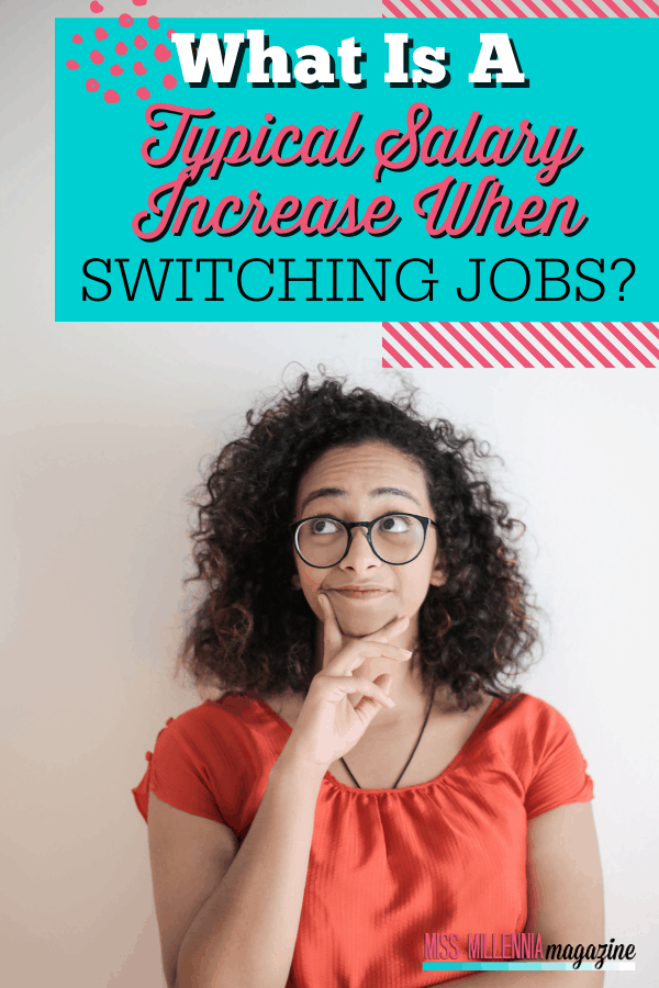 What Is A Typical Salary Increase When Switching Jobs?