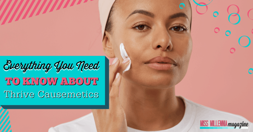 Everything You Need To Know About Thrive Causemetics