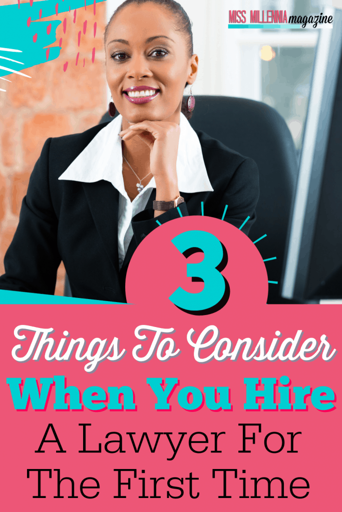 3 Things To Consider When You Hire A Lawyer For The First Time 3 Things To Consider When You Hire A Lawyer For The First Time