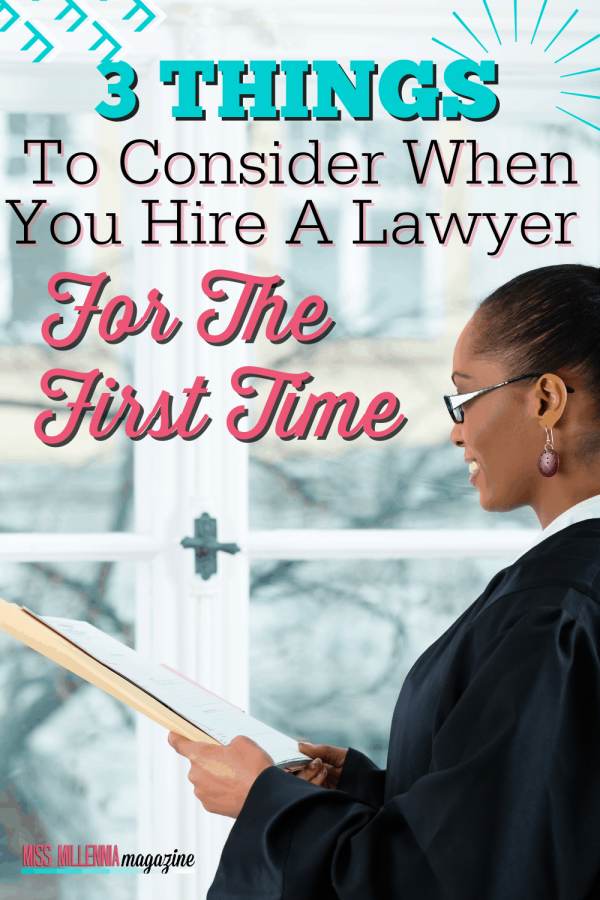 3 Things To Consider When You Hire A Lawyer For The First Time