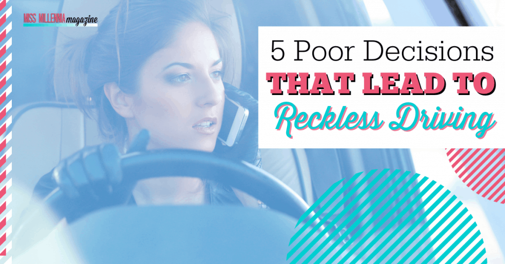 5 Poor Decisions That Lead To Reckless Driving