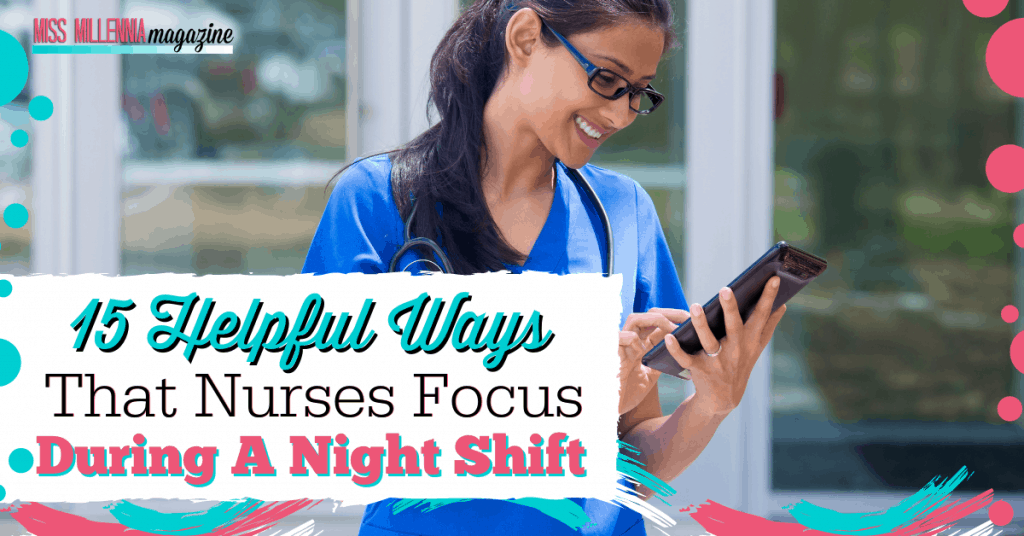 15 Helpful Ways That Nurses Focus During A Night Shift