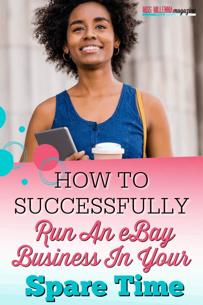 How To Successfully Run An eBay Business In Your Spare Time
