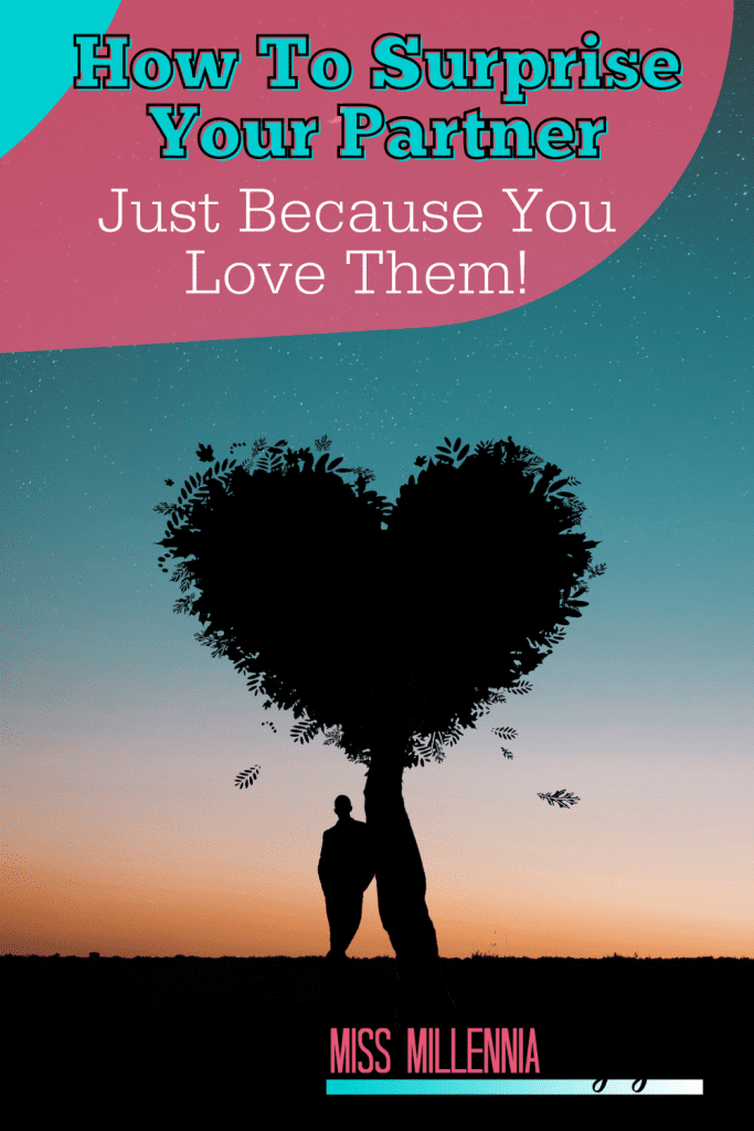 How To Surprise Your Partner Just Because You Love Them!