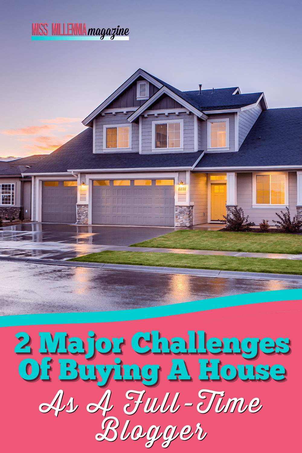 2 Major Challenges Of Buying A House As A Full-Time Blogger