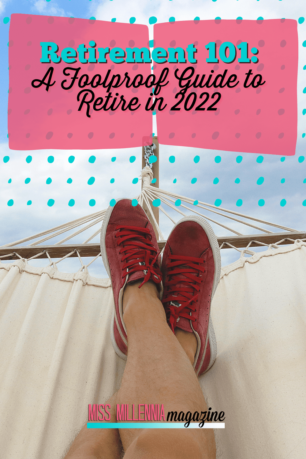 Retirement 101: A Foolproof Guide to Retire in 2022