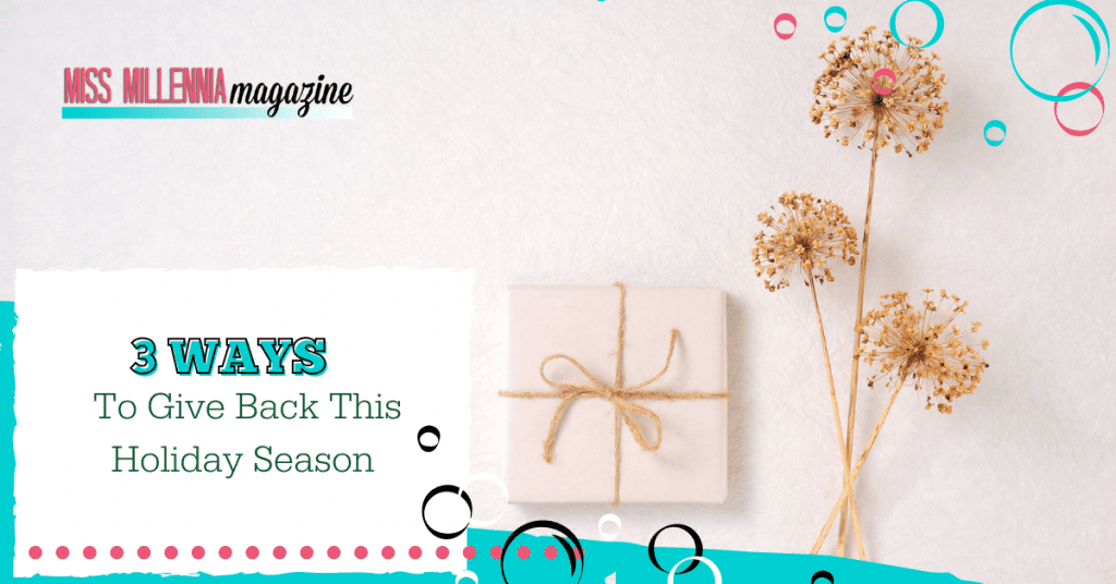 3 Ways To Give Back This Holiday Season