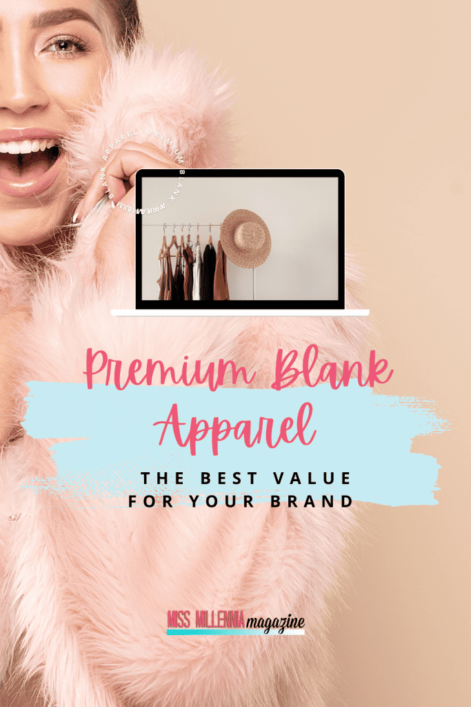 Premium Blank Apparel The Best Value For Your Brand