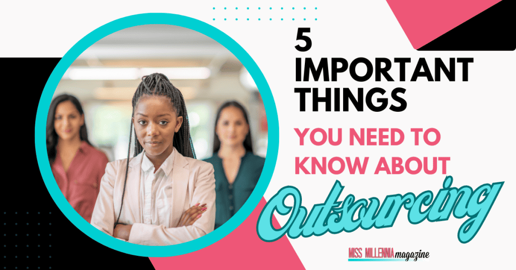 5 Important Things You Need To Know About Outsourcing