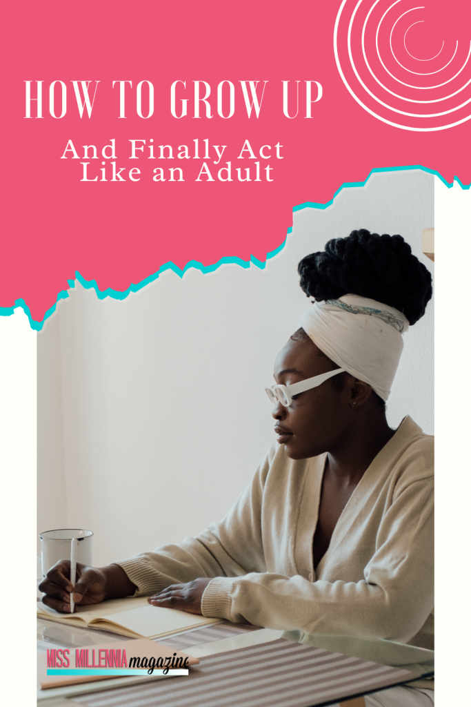 How to Grow Up and Finally Act Like an Adult