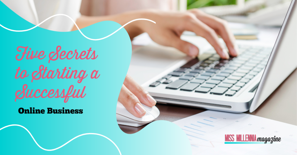Five Secrets to Starting a Successful Online Business