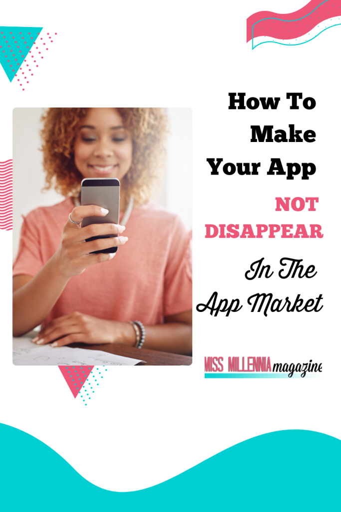 How To Make Your App Not Disappear In The App Market