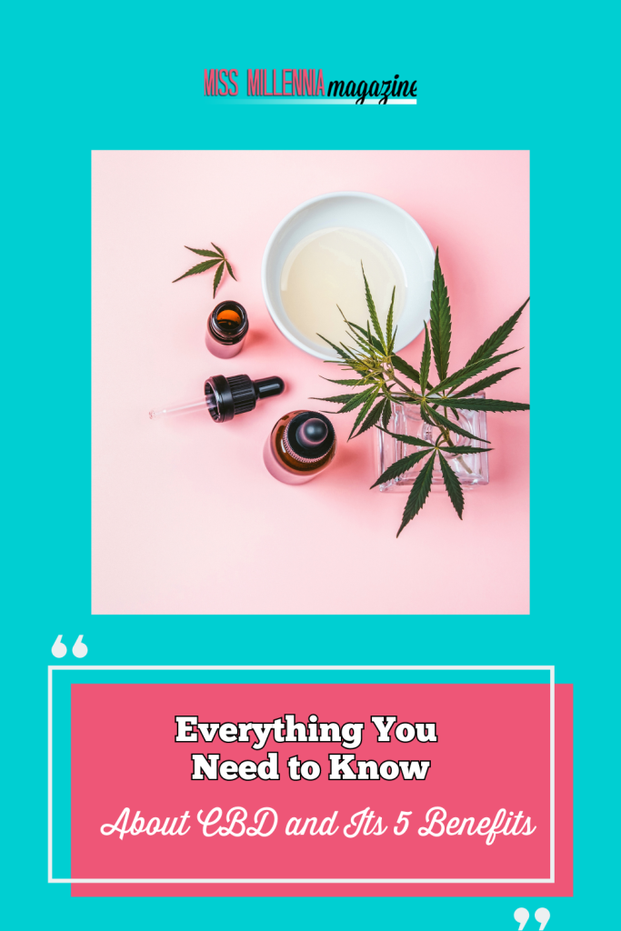 Everything You Need to Know About CBD and Its 5 Benefits