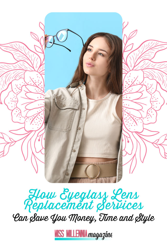 How Eyeglass Lens Replacement Services Can Save You Money, Time and Style