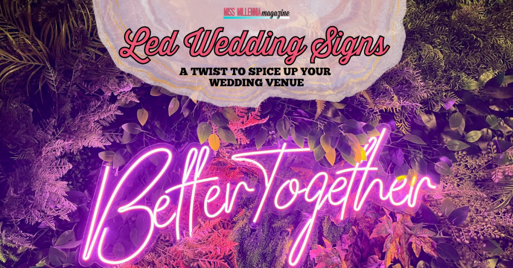 How Led Wedding Signs Could Add A Twist to Spice Up Your Wedding Venue