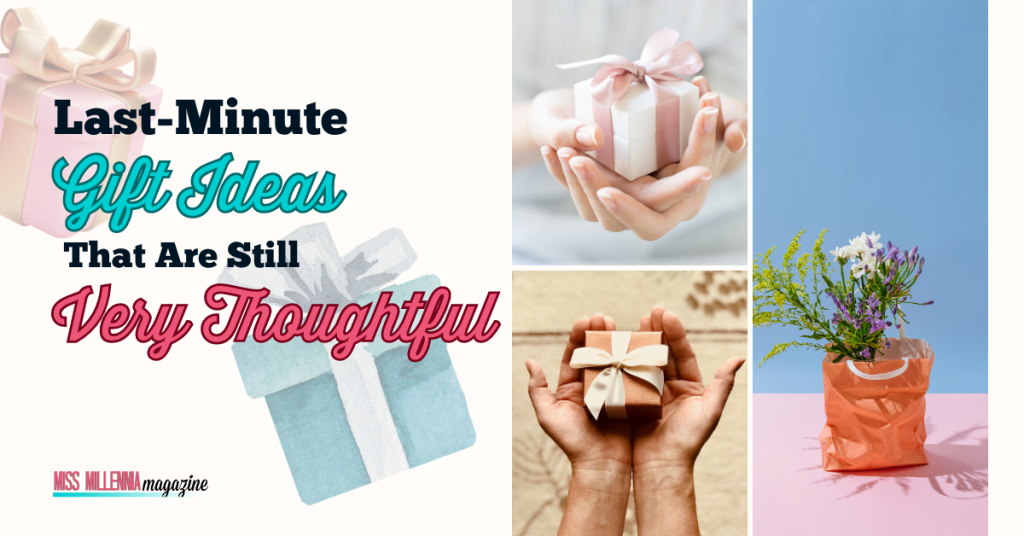Last-Minute Gift Ideas That Are Still Very Thoughtful