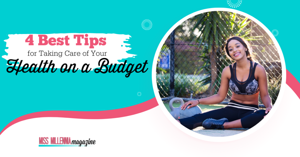 4 Best Tips for Taking Care of Your Health on a Budget
