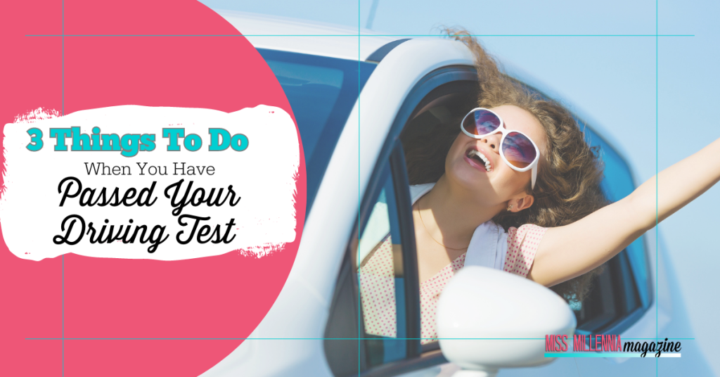 3 Things To Do When You Have Passed Your Driving Test