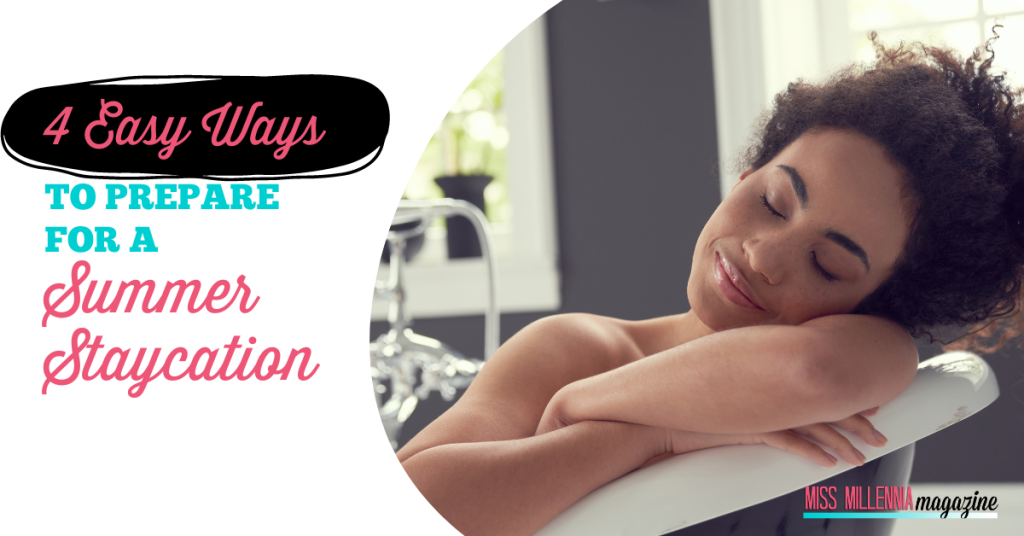 4 Easy Ways To Prepare For A Summer Staycation
