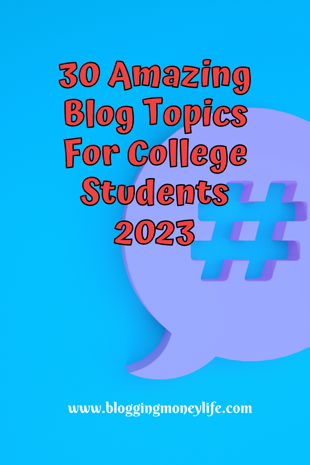 30 Amazing Blog Topics For College Students 2023