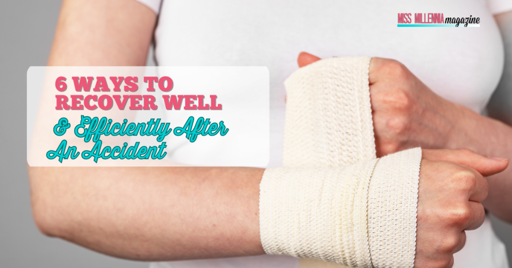 6 Ways To Recover Well And Efficiently After An Accident