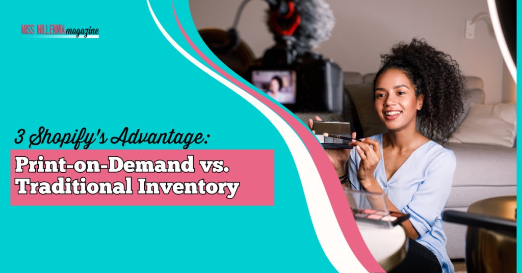3 Shopify's Advantage: Print-on-Demand vs. Traditional Inventory