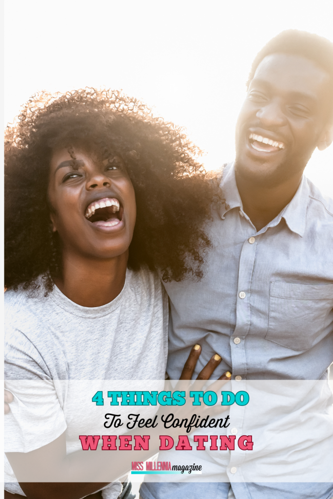 4 Things To Do To Feel Confident When Dating