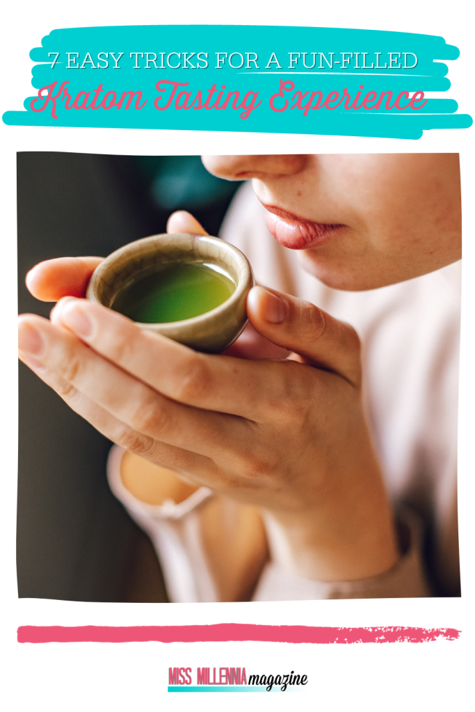 7 Easy Tricks For A Fun-Filled Kratom Tasting Experience