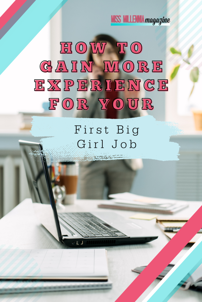 How to Gain More Experience for Your First "Big Girl" Job