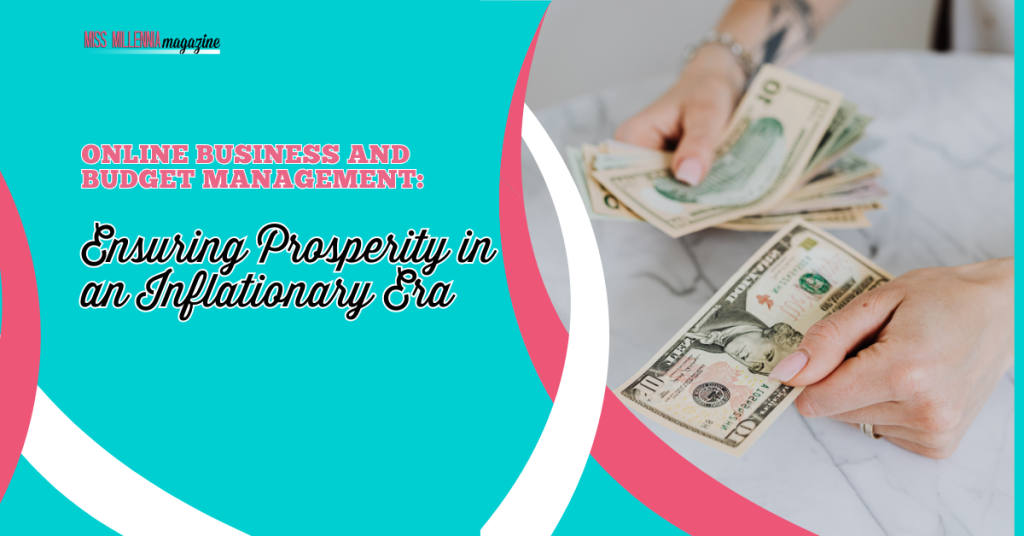 Online Business and Budget Management: Ensuring Prosperity in an Inflationary Era