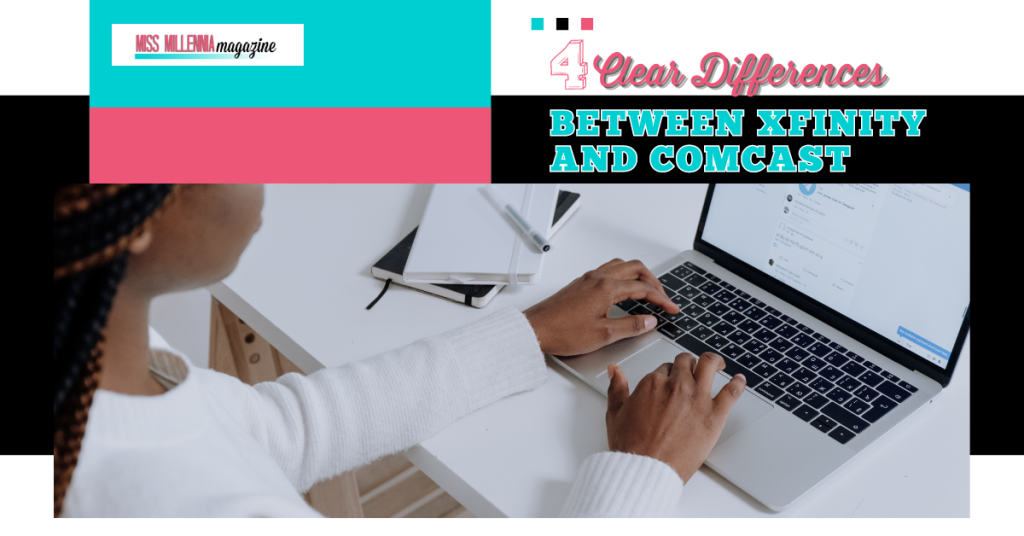 4 Clear Differences Between Xfinity and Comcast