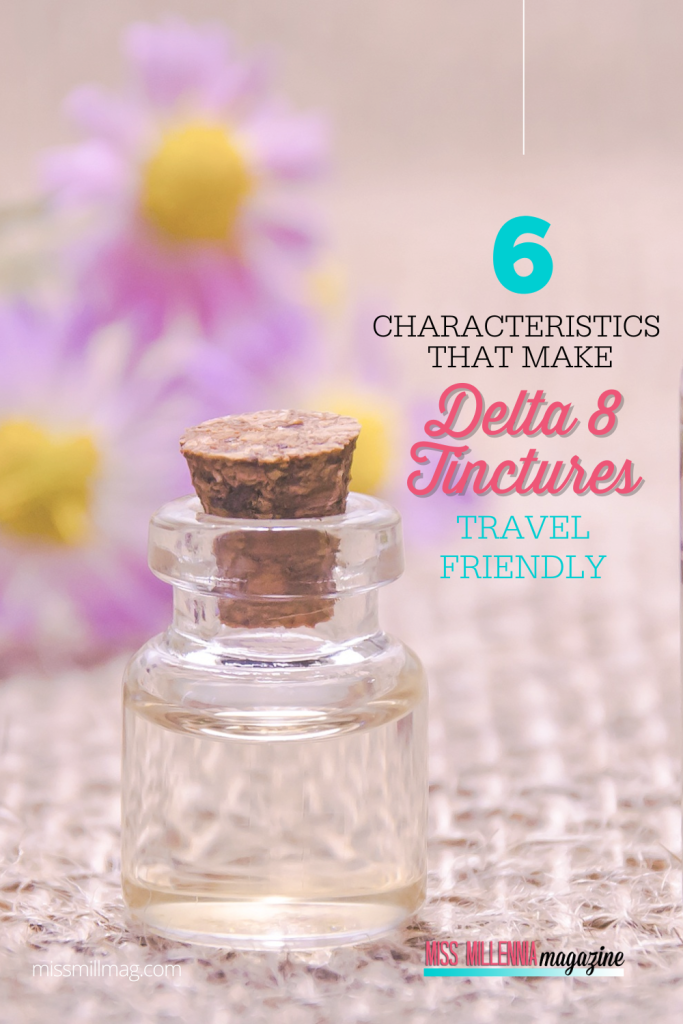 6 Characteristics That Make Delta 8 Tinctures Travel Friendly