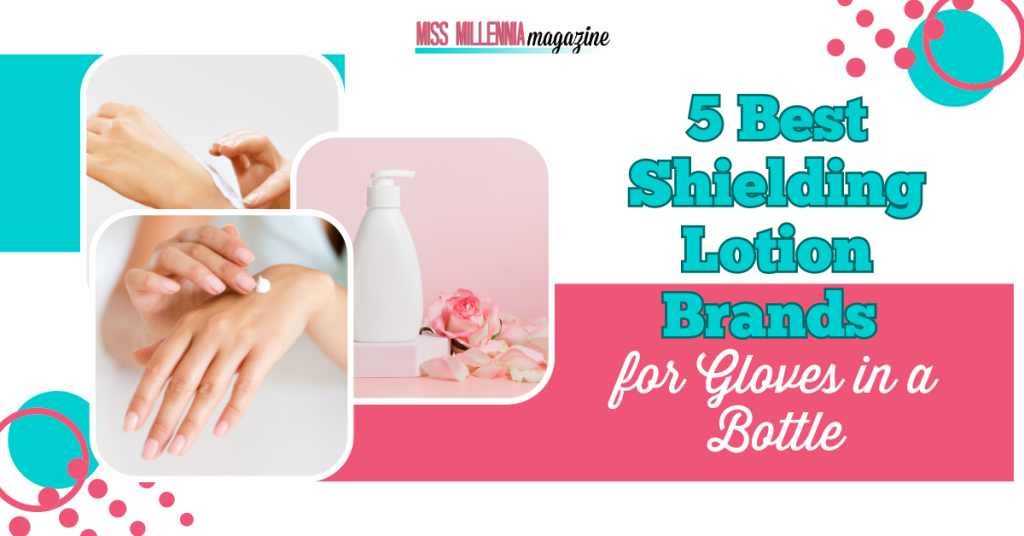 5 Best Shielding Lotion Brands for Gloves in a Bottle