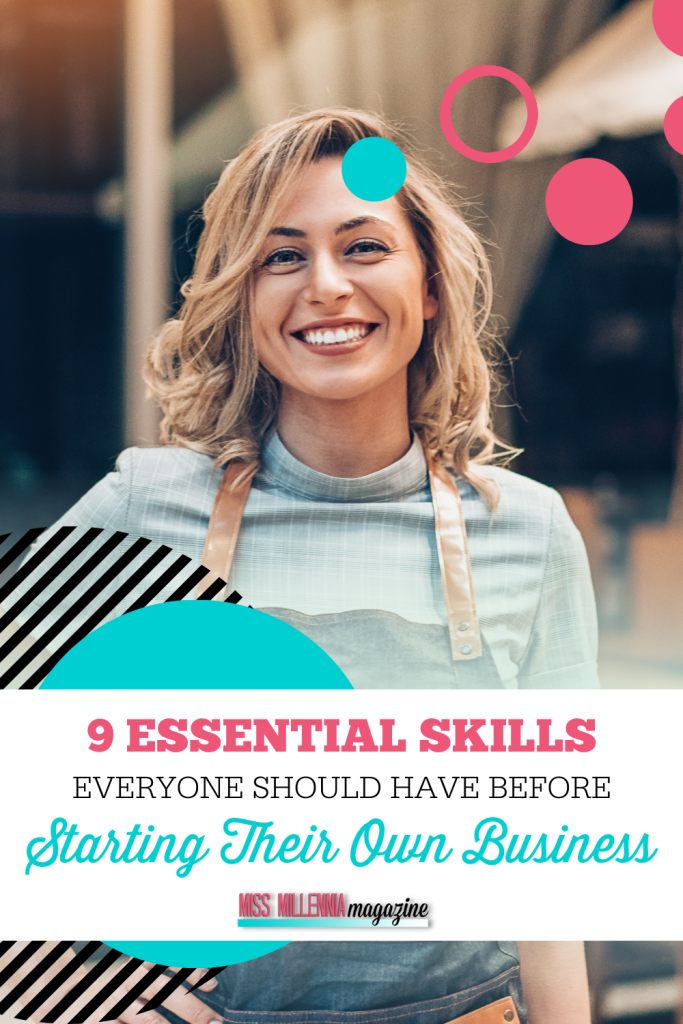 9 Essential Skills Everyone Should Have Before Starting Their Own Business