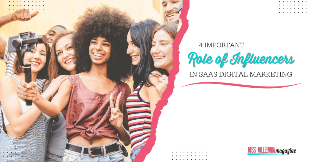 4 Important Role of Influencers in SaaS Digital Marketing