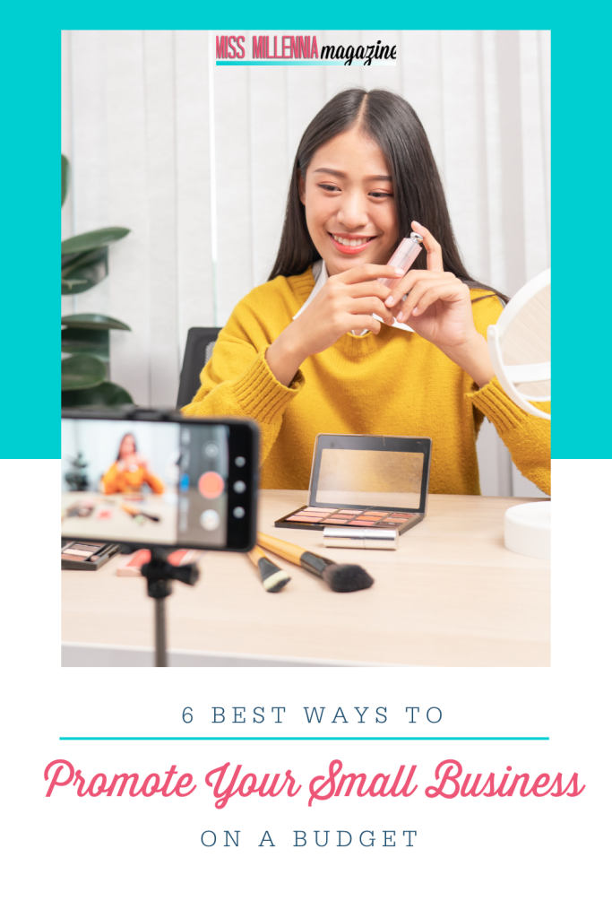 6 Best Ways To Promote Your Small Business On A Budget