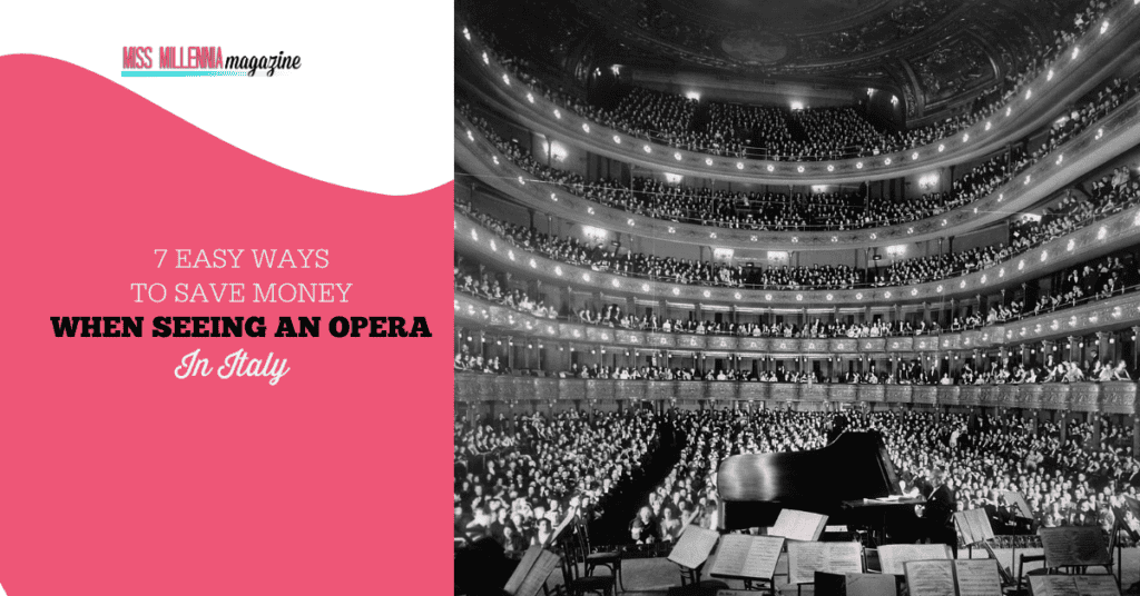 7 Easy Ways To Save Money When Seeing an Opera In Italy