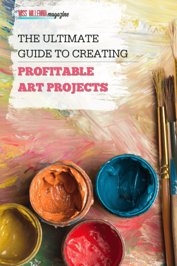 The Ultimate Guide to Creating Profitable Art Projects
