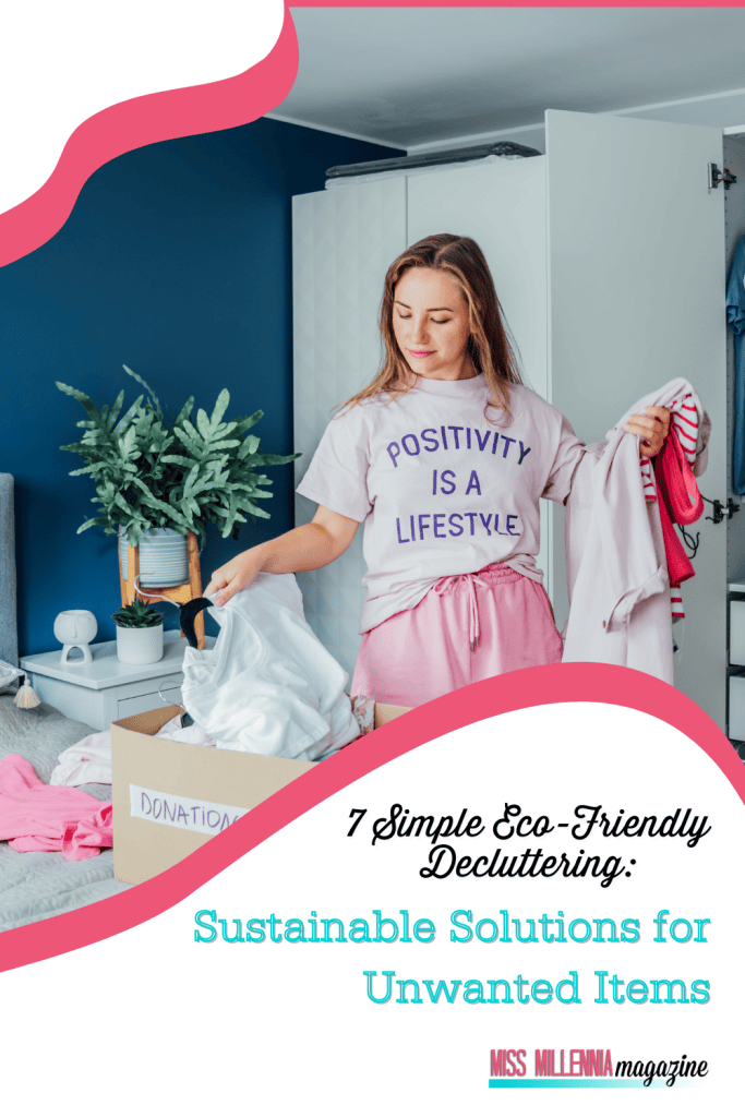 7 Simple Eco-Friendly Decluttering: Sustainable Solutions for Unwanted Items