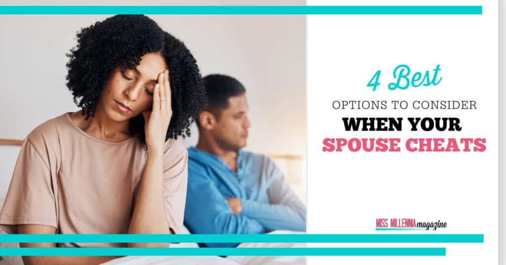 4 Best Options to Consider When Your Spouse Cheats