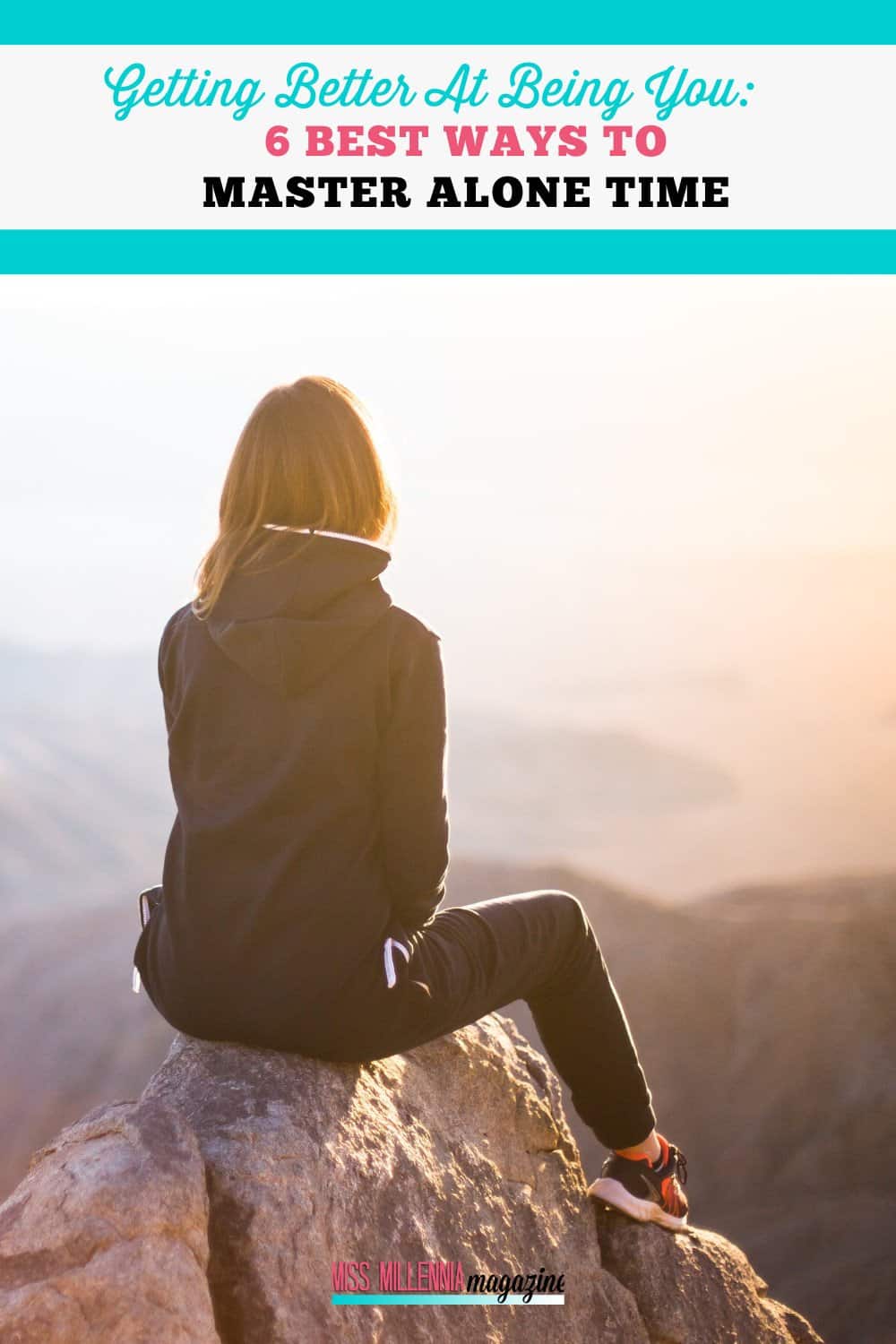 Getting Better At Being You: 6 Best Ways To Master Alone Time