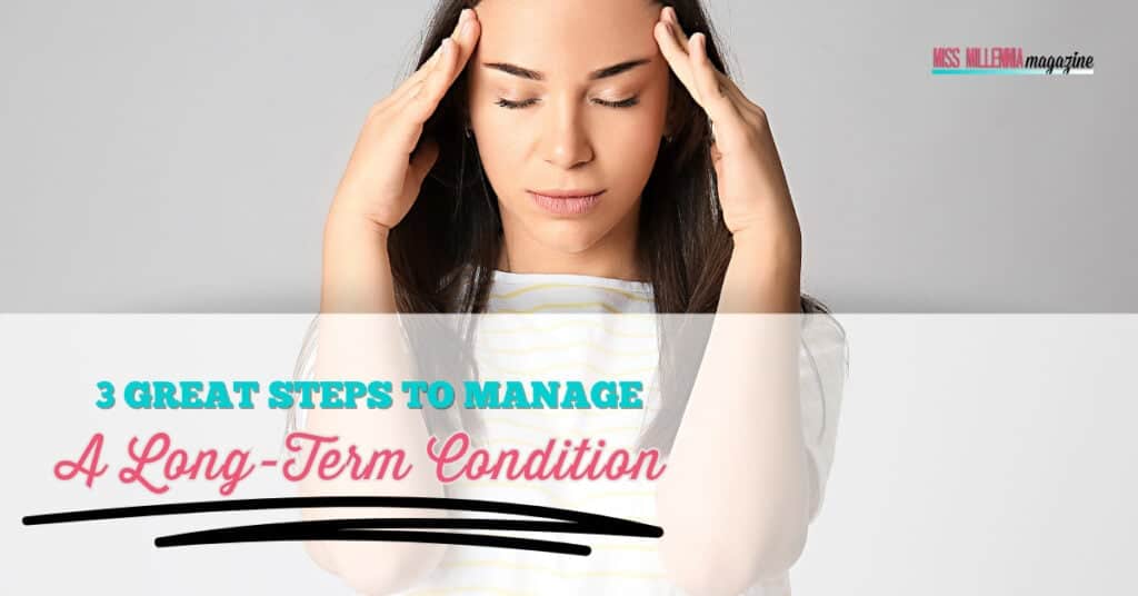 3 Great Steps To Manage A Long-Term Condition