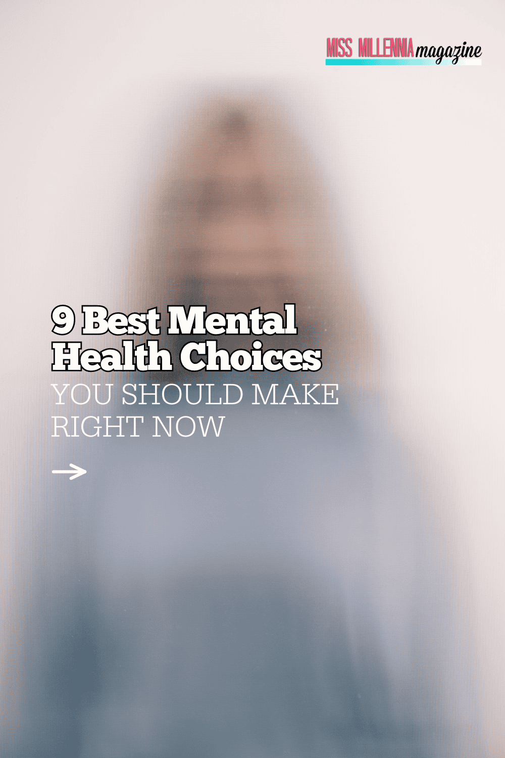 9 Best Mental Health Choices You Should Make Right Now