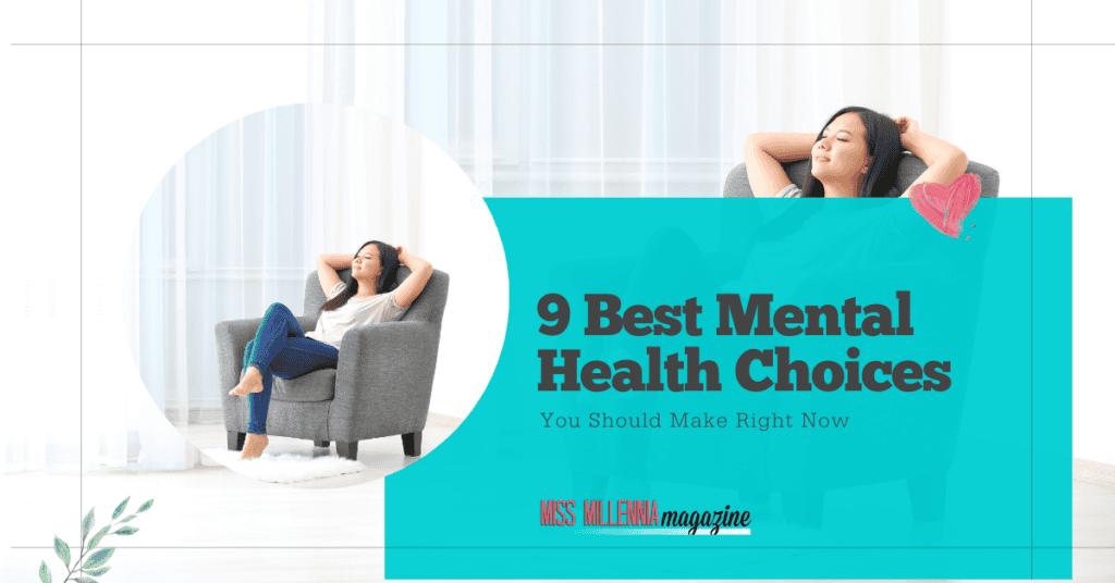 9 Best Mental Health Choices You Should Make Right Now