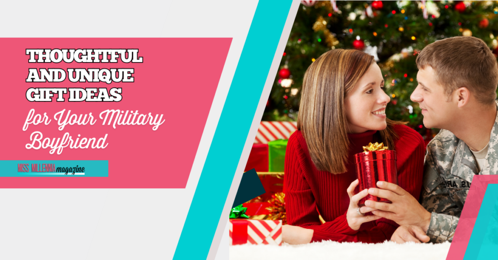 Thoughtful and Unique Gift Ideas for Your Military Boyfriend