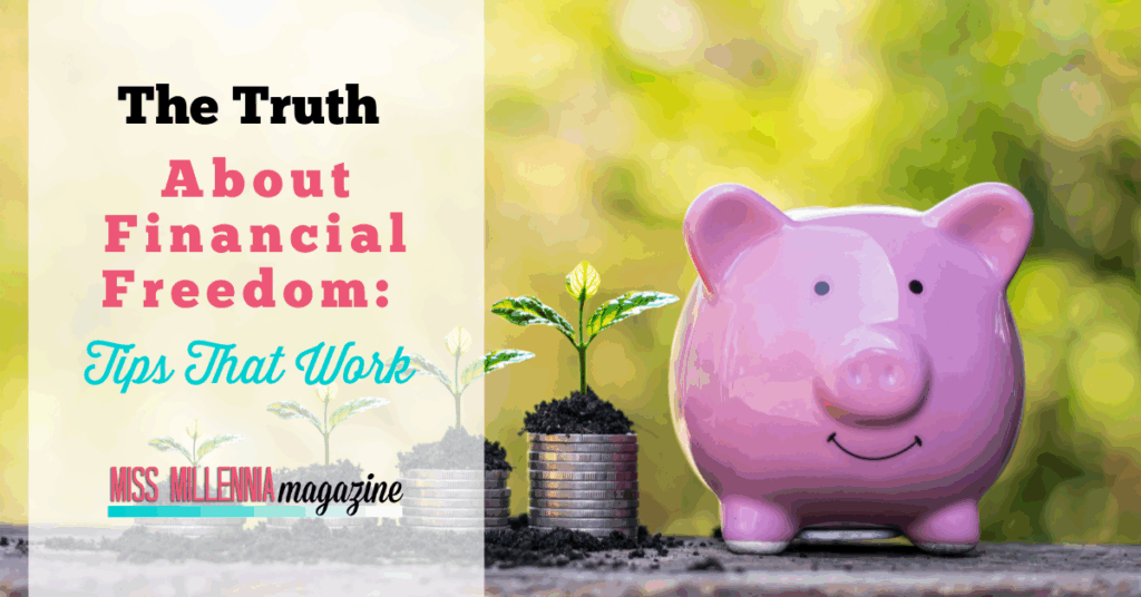The Truth About Financial Freedom: Tips That Work