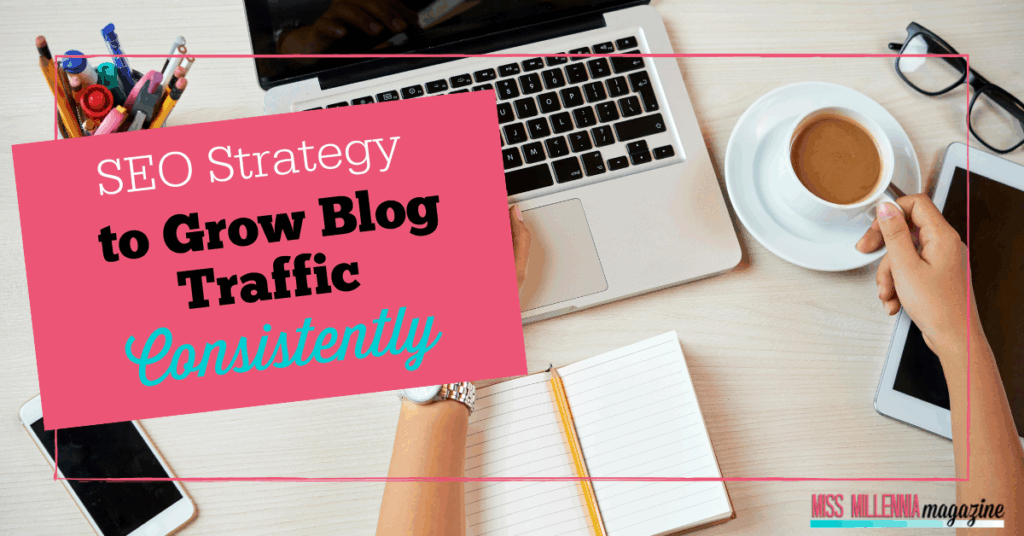 SEO Strategy to Grow Blog Traffic Consistently