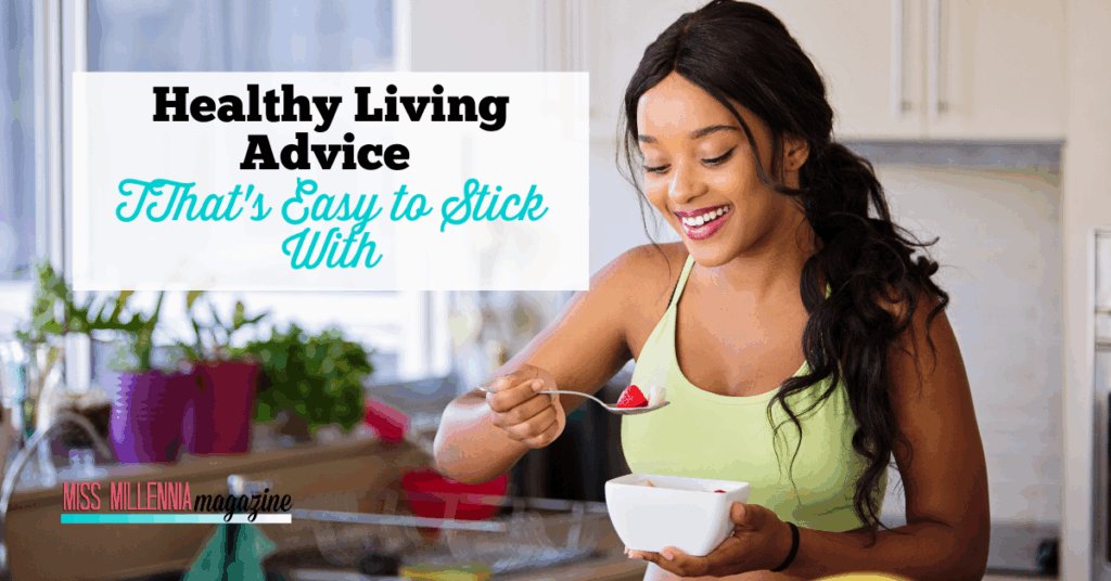 Healthy Living Advice That's Easy to Stick With