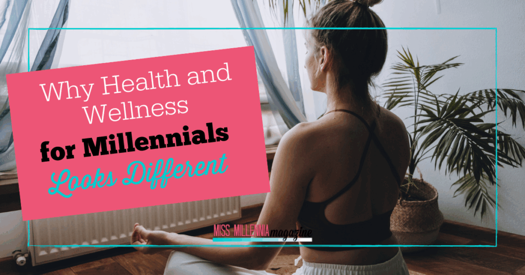 Why Health and Wellness for Millennials Looks Different